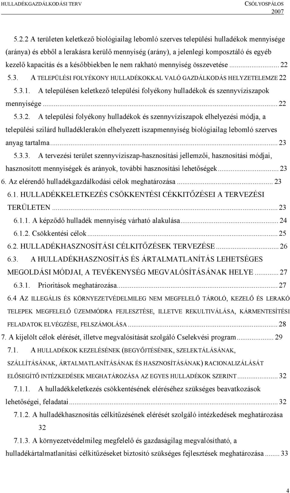 A településen keletkező települési folyékony és szennyvíziszapok mennyisége... 22