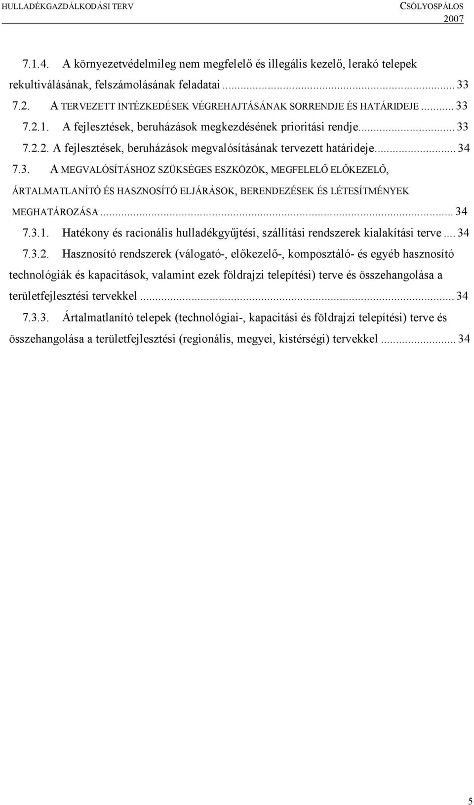 .. 34 7.3.1. Hatékony és racionális hulladékgyűjtési, szállítási rendszerek kialakítási terve... 34 7.3.2.