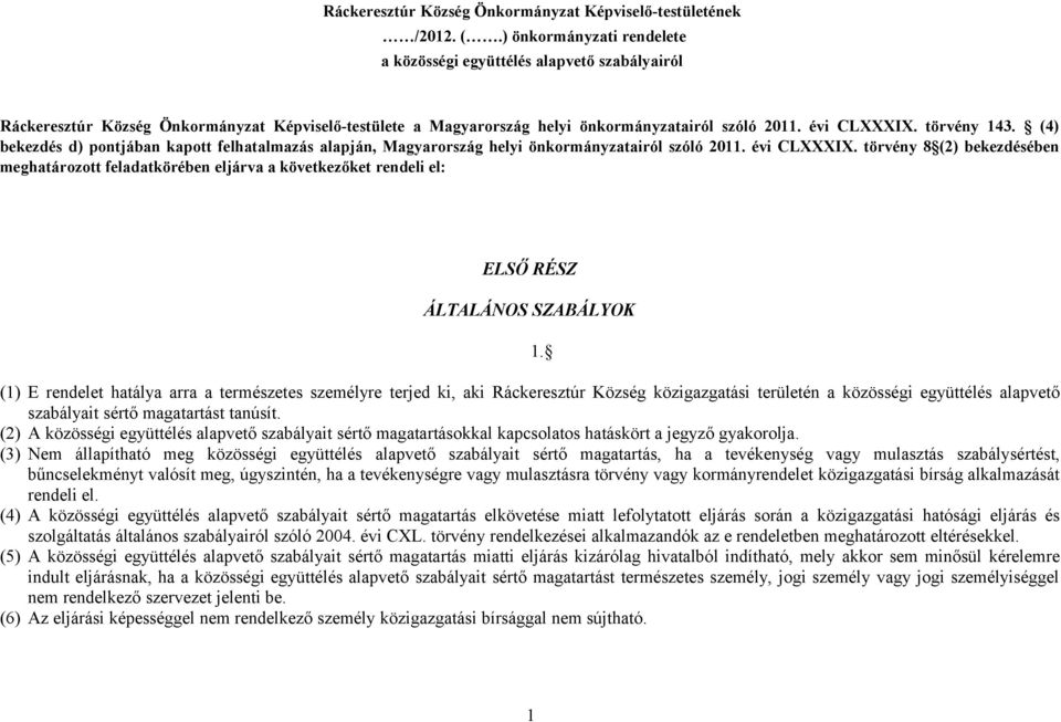 (4) bekezdés d) pontjában kapott felhatalmazás alapján, Magyarország helyi önkormányzatairól szóló 2011. évi CLXXXIX.