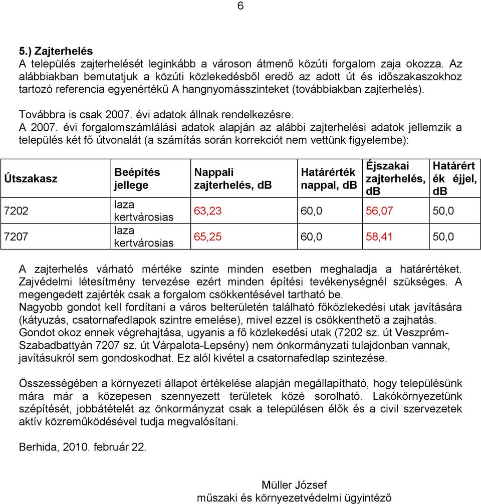 évi adatok állnak rendelkezésre. A 2007.