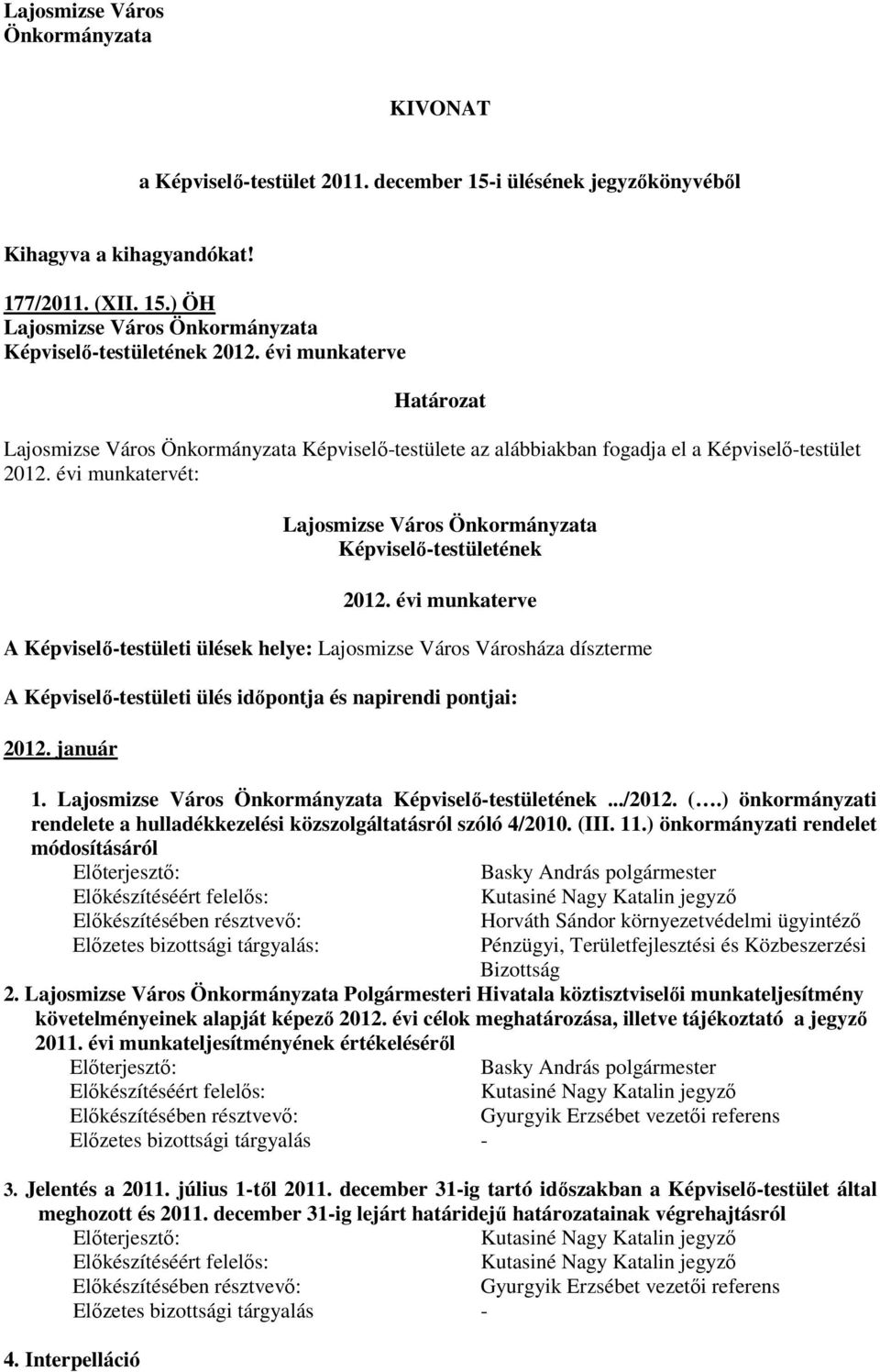 évi munkatervét: Lajosmizse Város Önkormányzata Képviselı-testületének 2012.