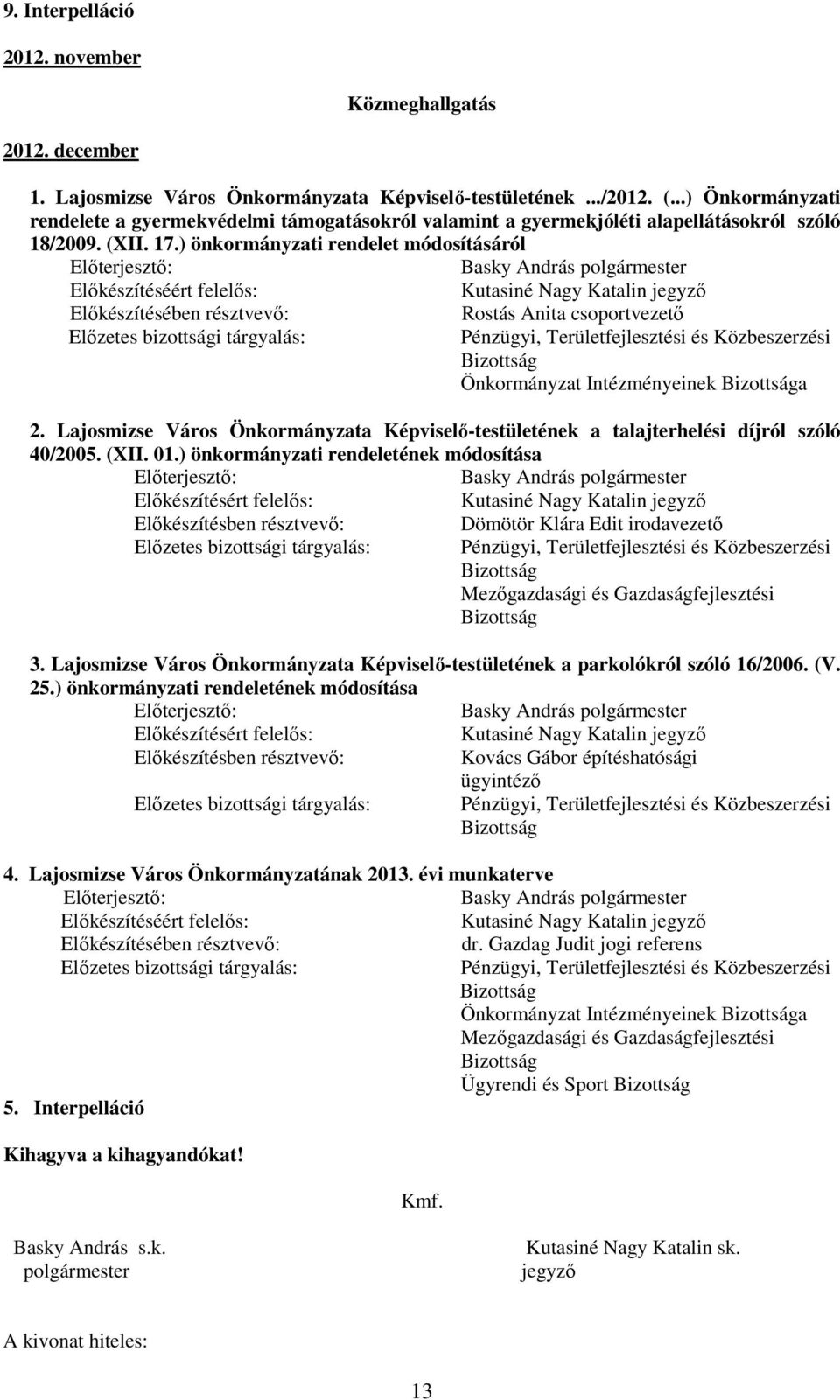 Lajosmizse Város Önkormányzata Képviselı-testületének a talajterhelési díjról szóló 40/2005. (XII. 01.) önkormányzati rendeletének módosítása 3.