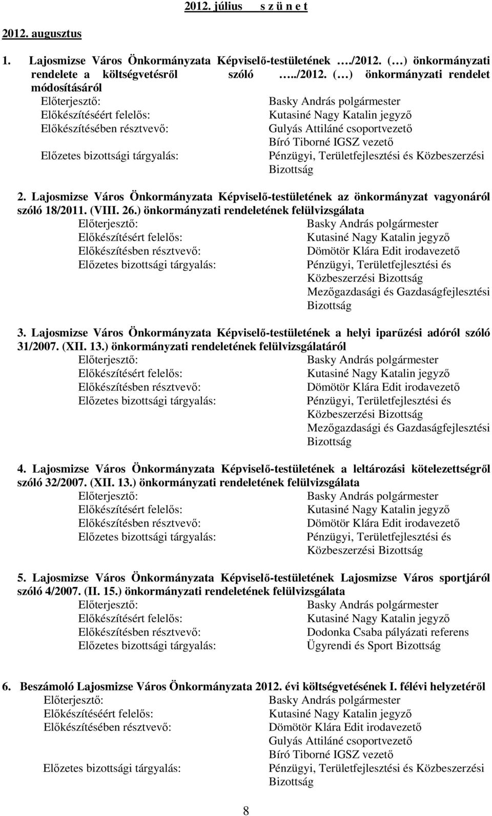 Lajosmizse Város Önkormányzata Képviselı-testületének a helyi iparőzési adóról szóló 31/2007. (XII. 13.) önkormányzati rendeletének felülvizsgálatáról Közbeszerzési 4.