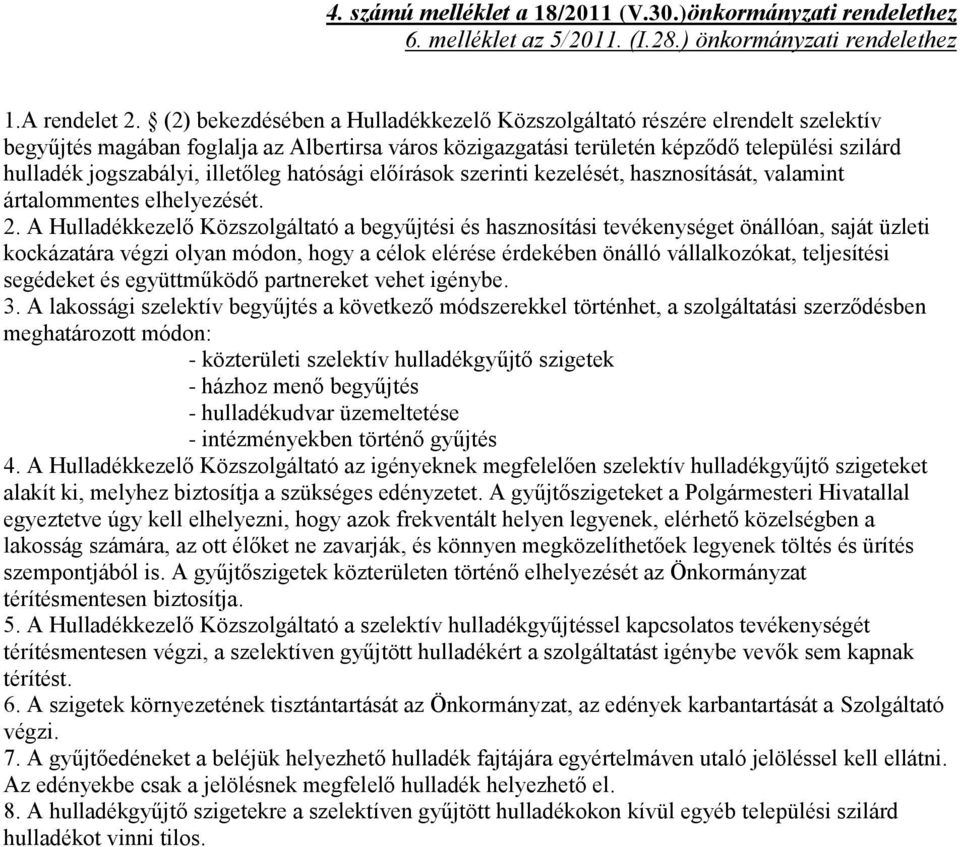 illetőleg hatósági előírások szerinti kezelését, hasznosítását, valamint ártalommentes elhelyezését. 2.