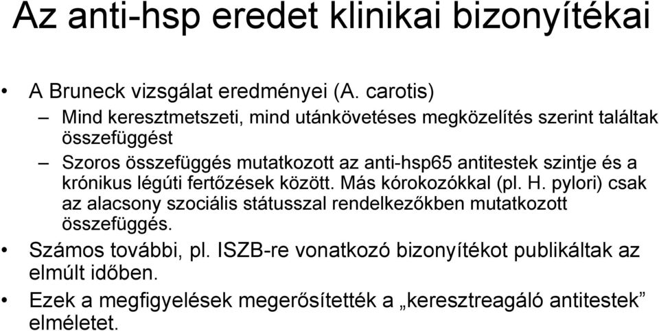 anti-hsp65 antitestek szintje és a krónikus légúti fertőzések között. Más kórokozókkal (pl. H.