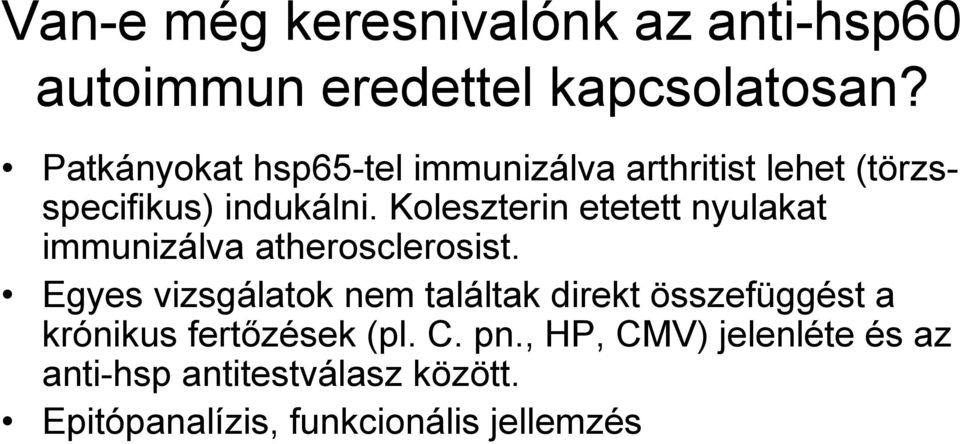 Koleszterin etetett nyulakat immunizálva atherosclerosist.