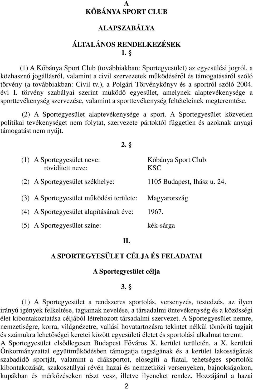 tv.), a Polgári Törvénykönyv és a sportról szóló 2004. évi I.