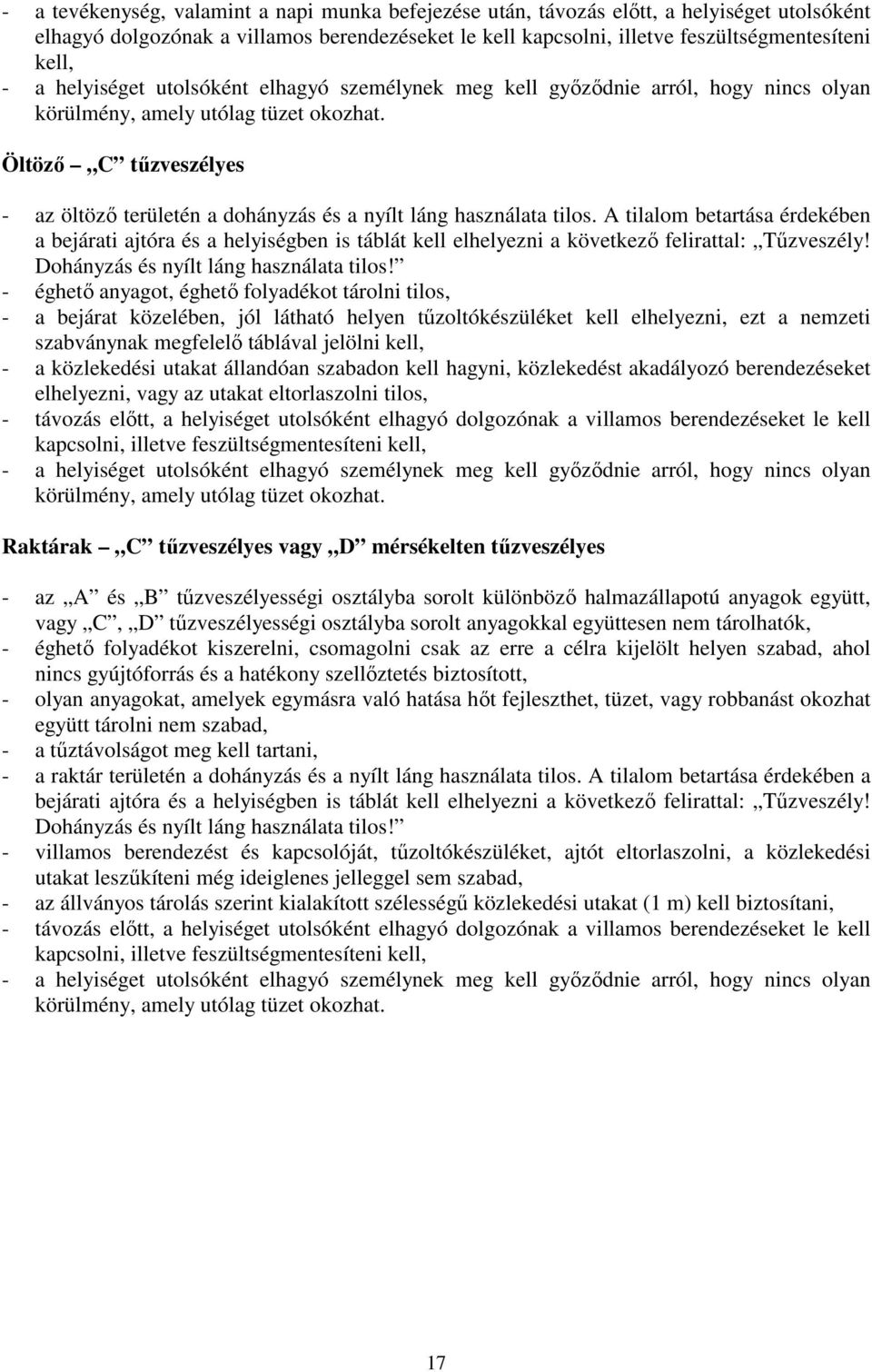 Öltözı C tőzveszélyes - az öltözı területén a dohányzás és a nyílt láng használata tilos.