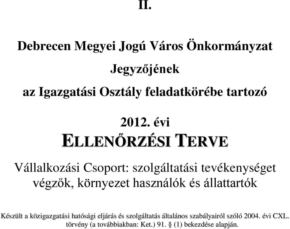 évi ELLENŐRZÉSI TERVE Vállalkozási Csoport: szolgáltatási tevékenységet végzők, környezet