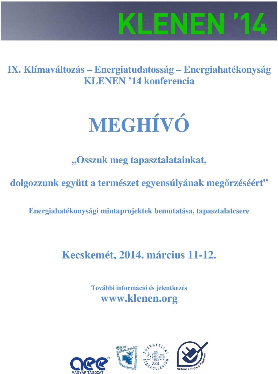 megőrzéséért Energiahatékonysági mintaprojektek bemutatása, tapasztalatcsere