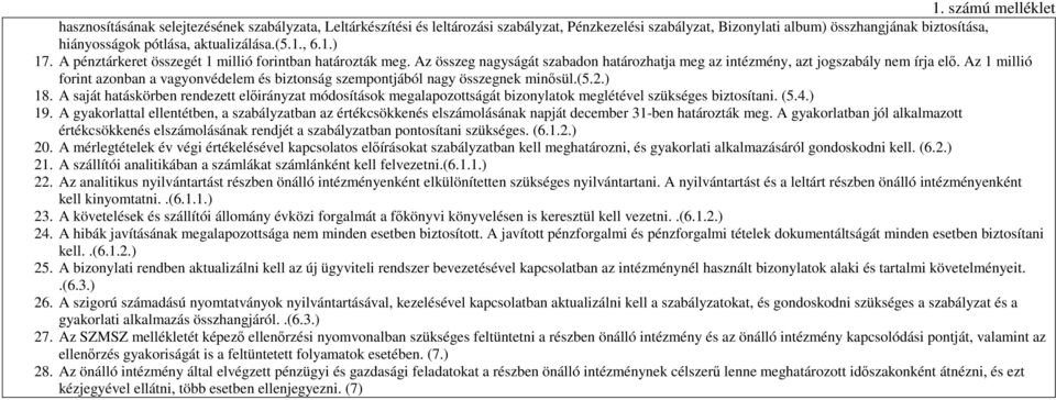 Az 1 millió forint azonban a vagyonvédelem és biztonság szempontjából nagy összegnek minısül.(5.2.) 18.