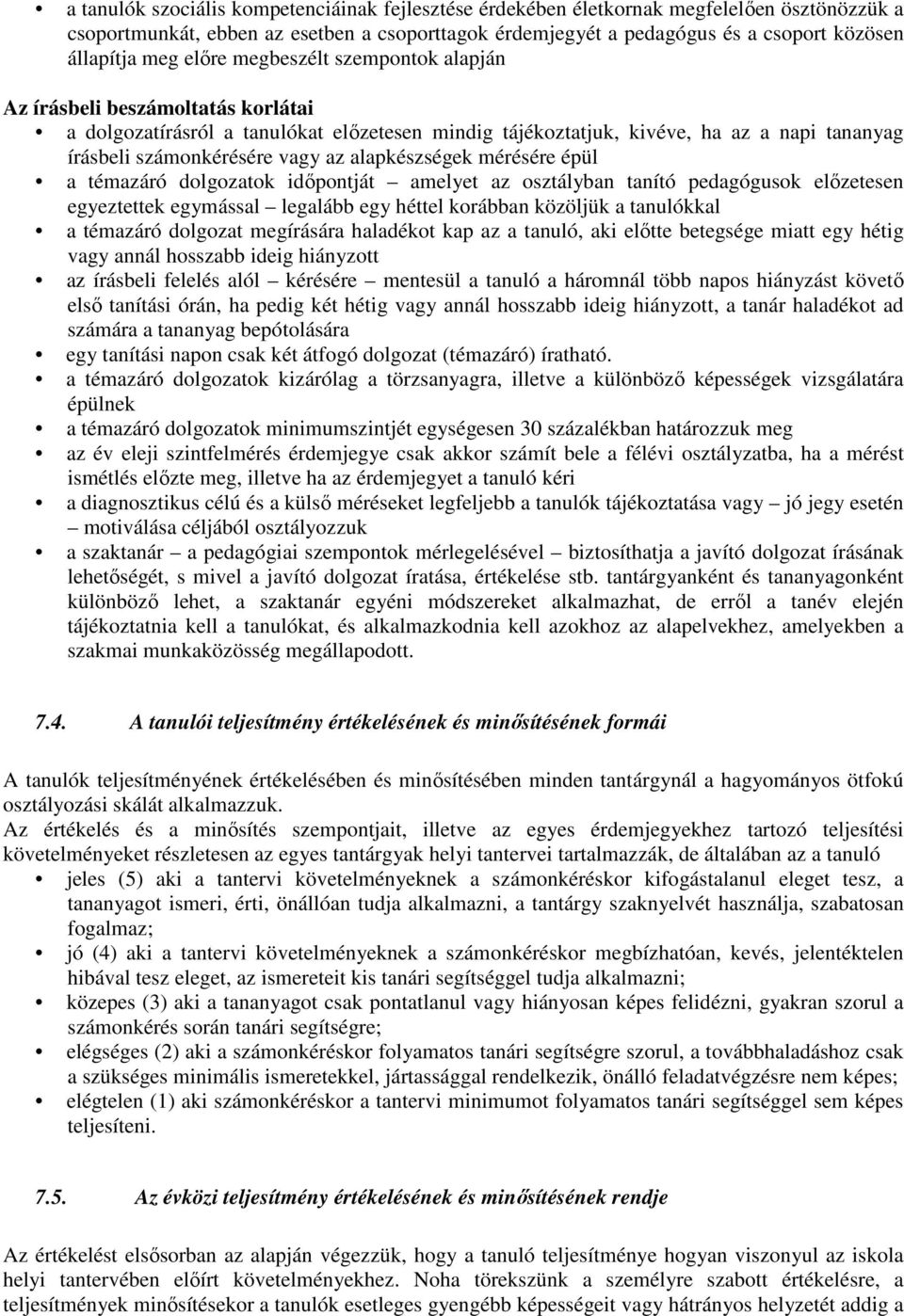 alapkészségek mérésére épül a témazáró dolgozatok időpontját amelyet az osztályban tanító pedagógusok előzetesen egyeztettek egymással legalább egy héttel korábban közöljük a tanulókkal a témazáró