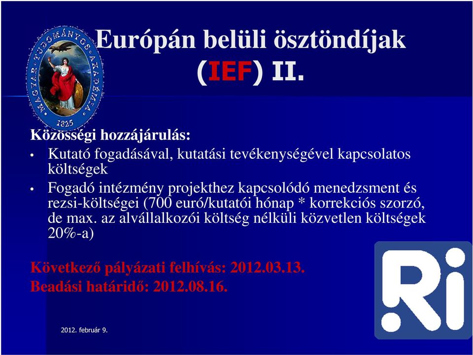 Fogadó intézmény projekthez kapcsolódó menedzsment és rezsi-költségei (700 euró/kutatói hónap *