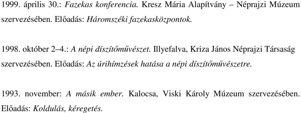 Illyefalva, Kriza János Néprajzi Társaság szervezésében.