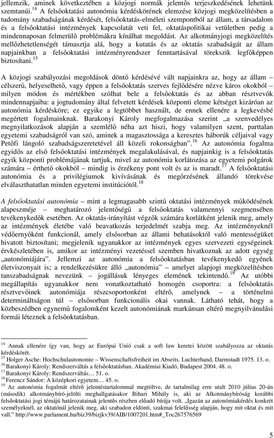 kapcsolatát veti fel, oktatáspolitikai vetületben pedig a mindennaposan felmerül problémákra kínálhat megoldást.