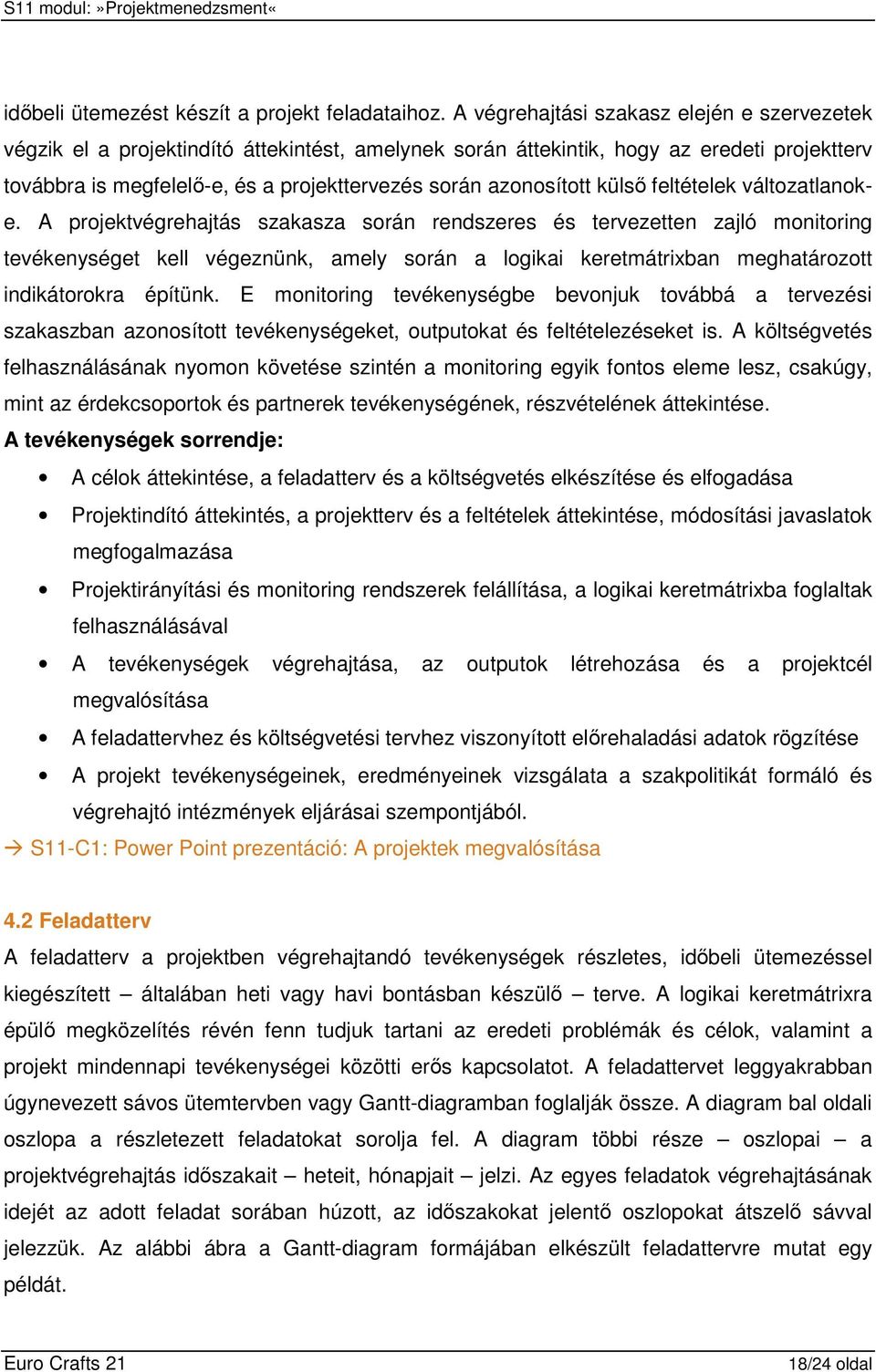 azonosított külsı feltételek változatlanoke.