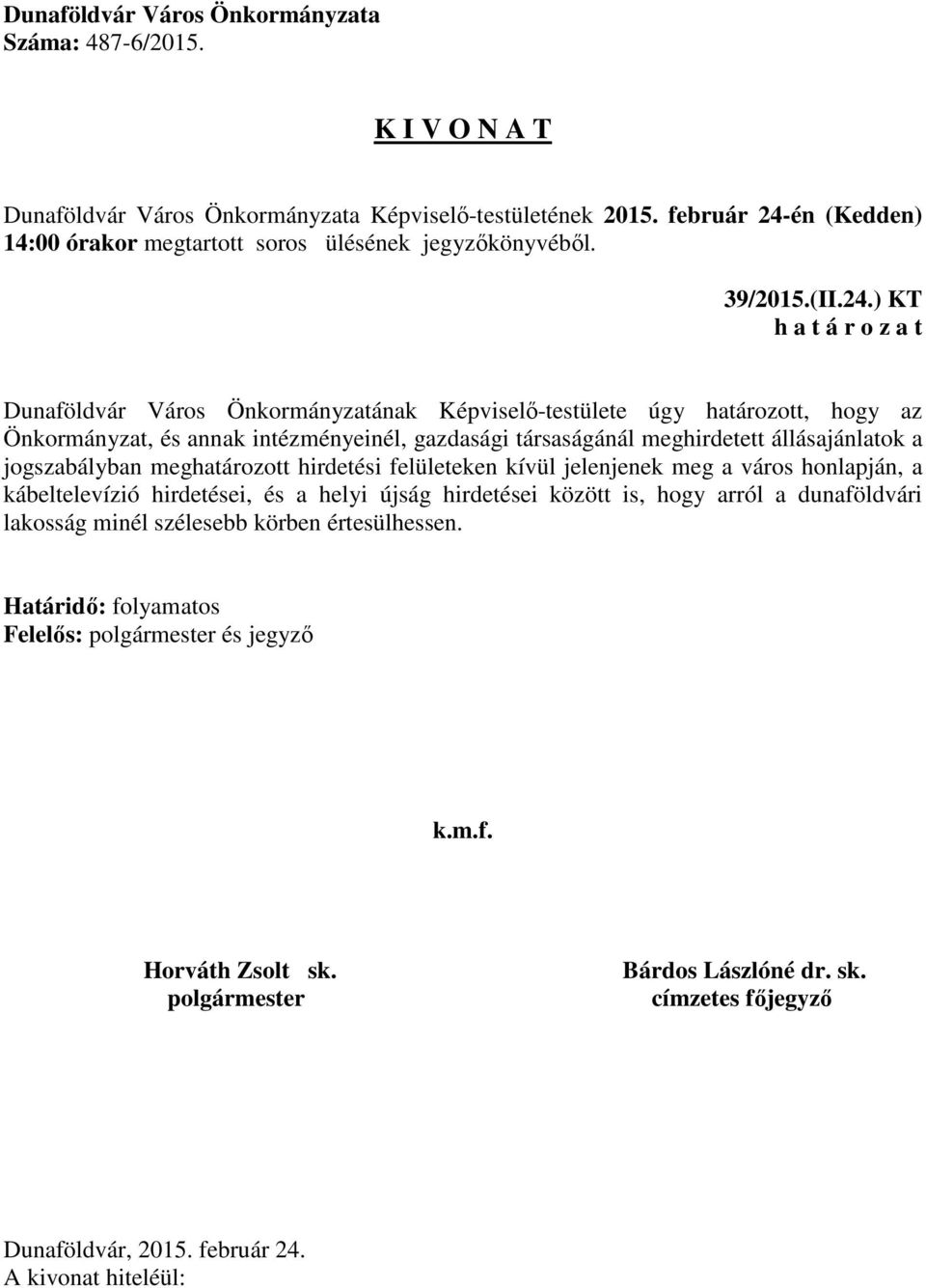 intézményeinél, gazdasági társaságánál meghirdetett állásajánlatok a jogszabályban meghatározott hirdetési