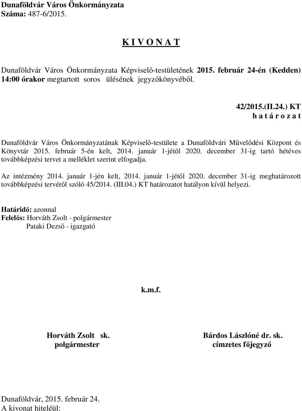 Az intézmény 2014. január 1-jén kelt, 2014. január 1-jétől 2020.