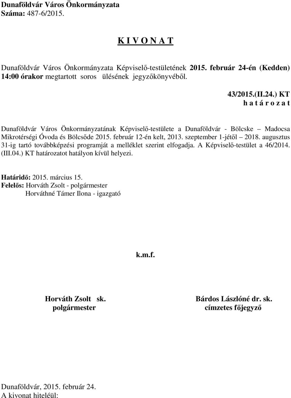 Óvoda és Bölcsőde 2015. február 12-én kelt, 2013. szeptember 1-jétől 2018.