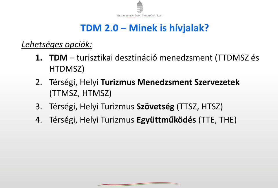 Térségi, Helyi Turizmus Menedzsment Szervezetek (TTMSZ, HTMSZ) 3.