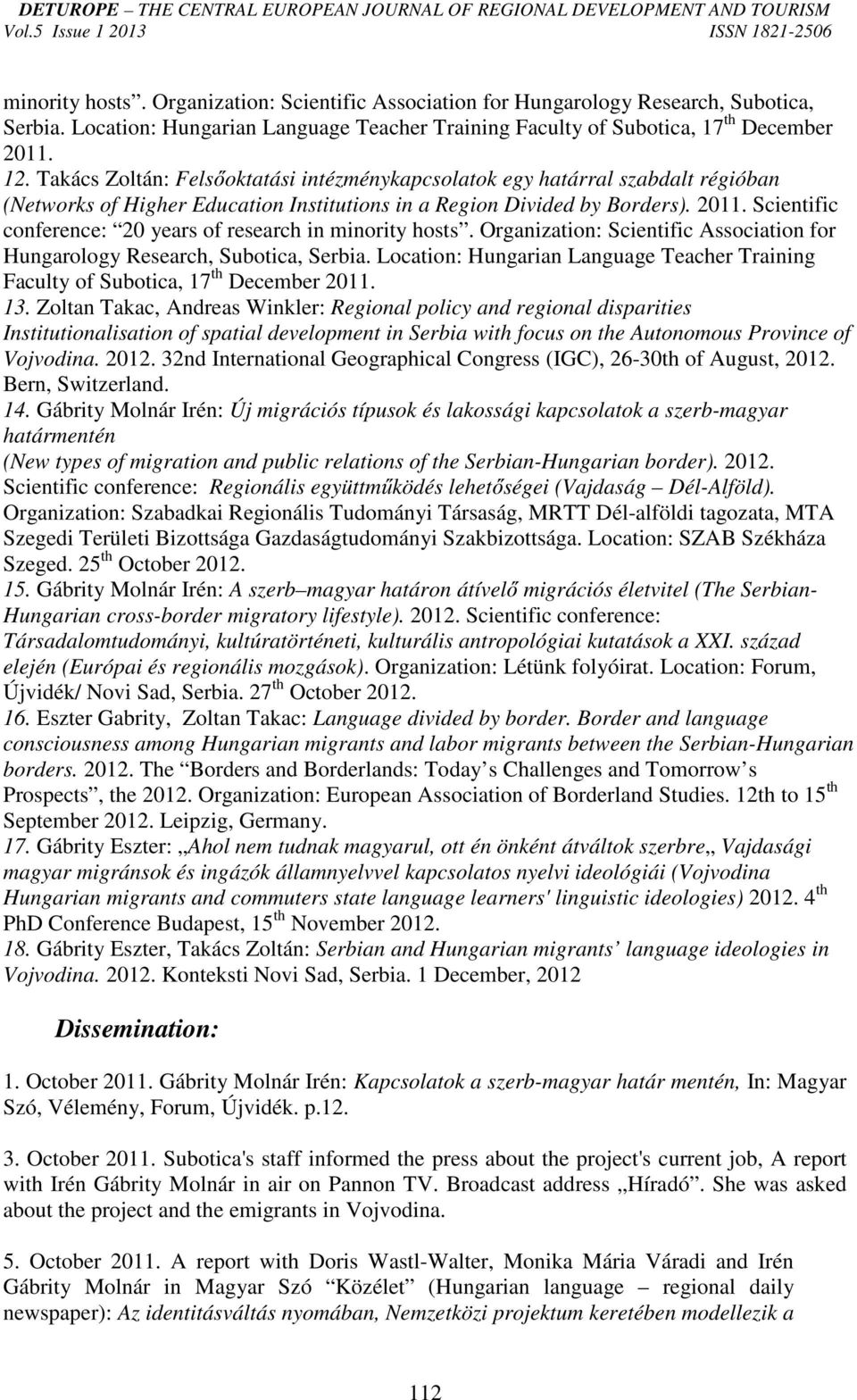 Scientific conference: 20 years of research in minority hosts. Organization: Scientific Association for Hungarology Research, Subotica, Serbia.