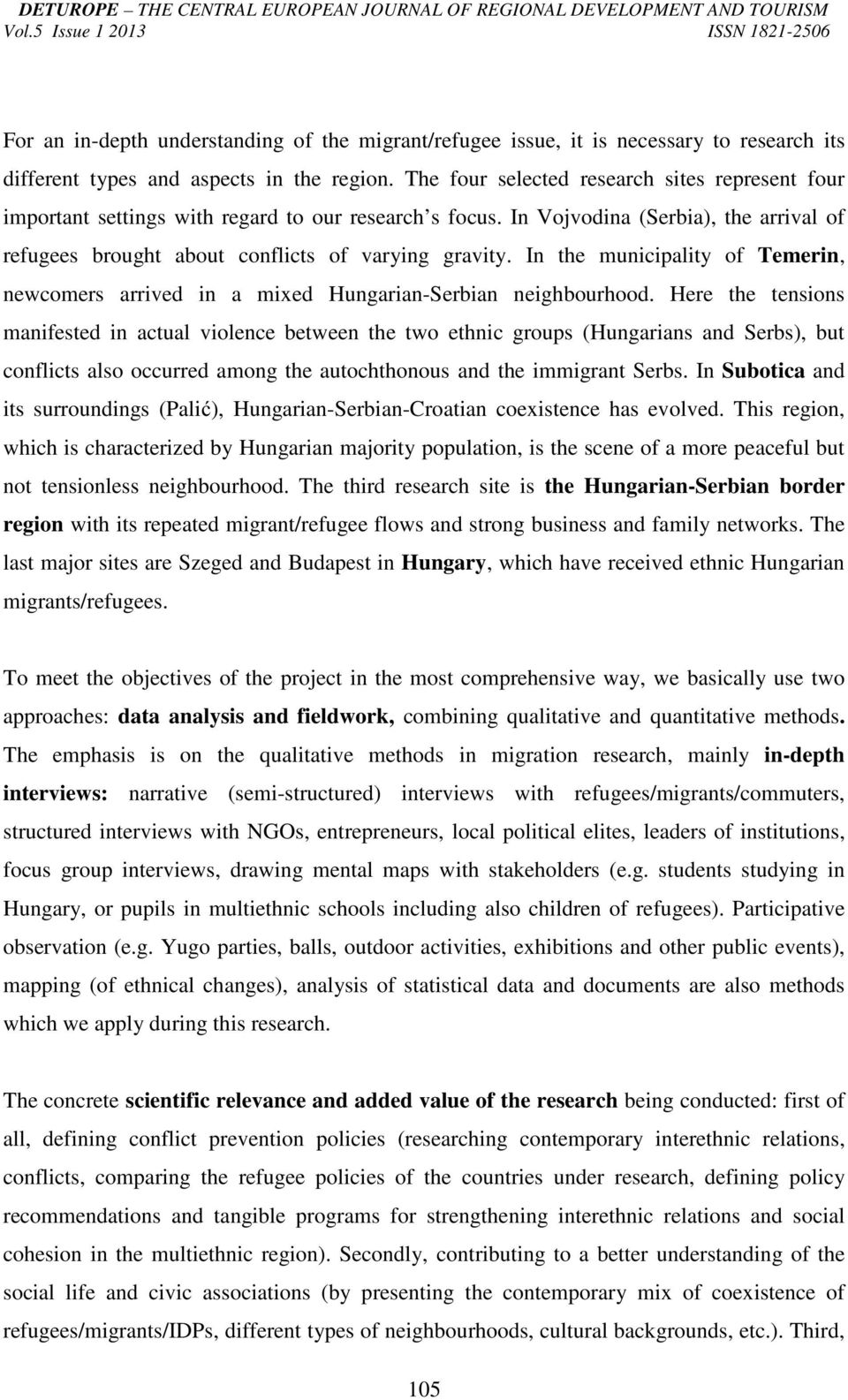 In the municipality of Temerin, newcomers arrived in a mixed Hungarian-Serbian neighbourhood.