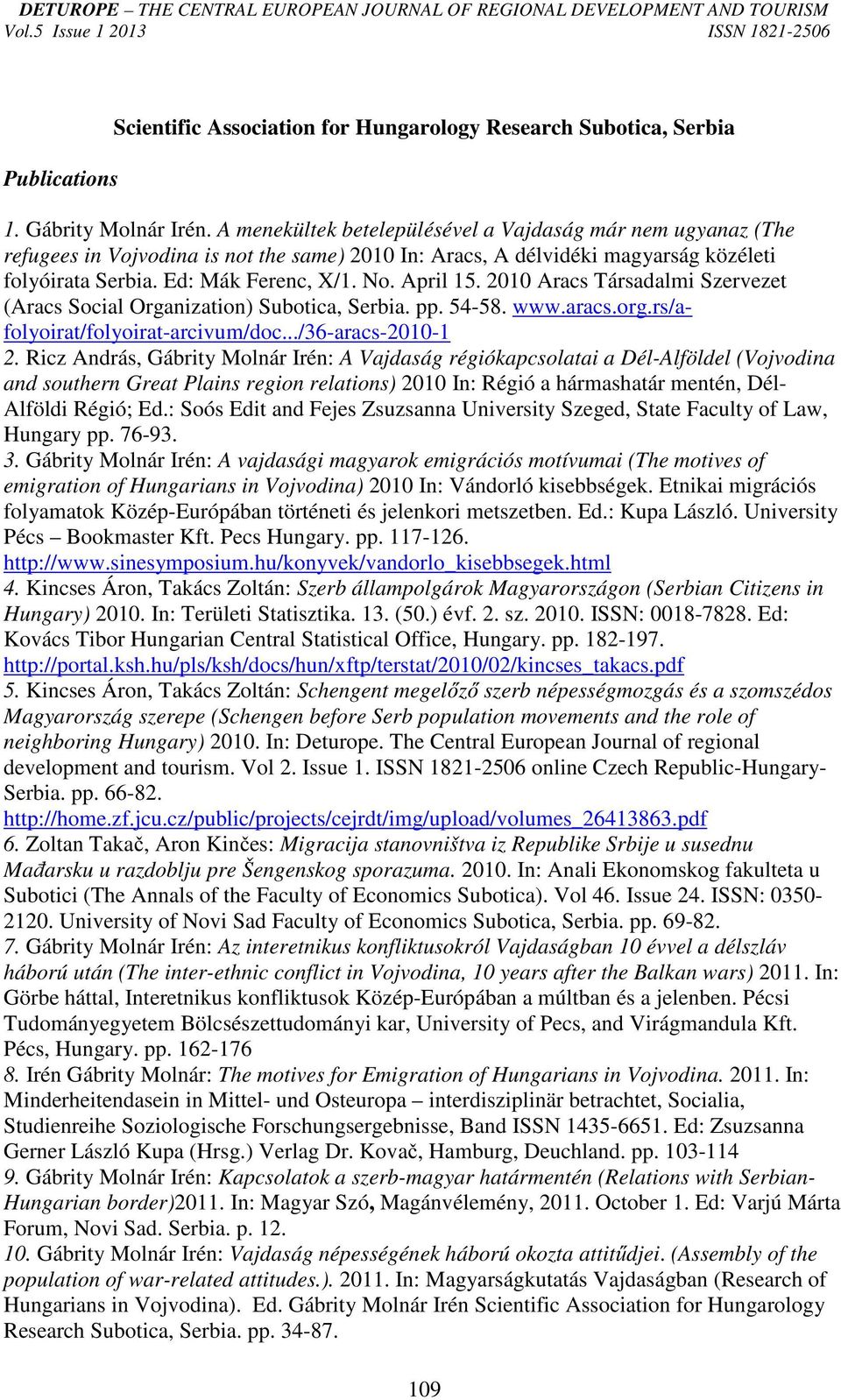 2010 Aracs Társadalmi Szervezet (Aracs Social Organization) Subotica, Serbia. pp. 54-58. www.aracs.org.rs/afolyoirat/folyoirat-arcivum/doc.../36-aracs-2010-1 2.