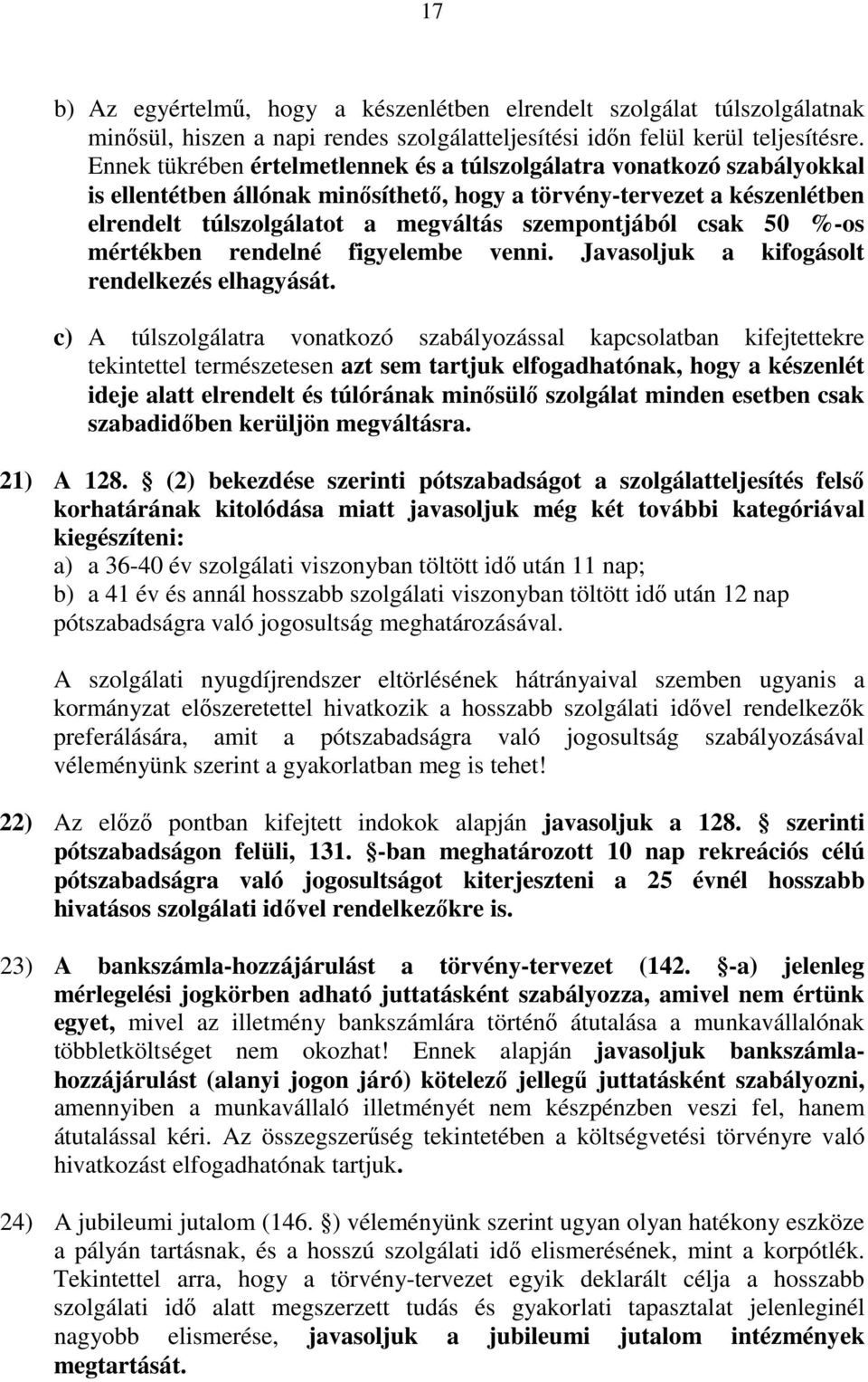 csak 50 %-os mértékben rendelné figyelembe venni. Javasoljuk a kifogásolt rendelkezés elhagyását.