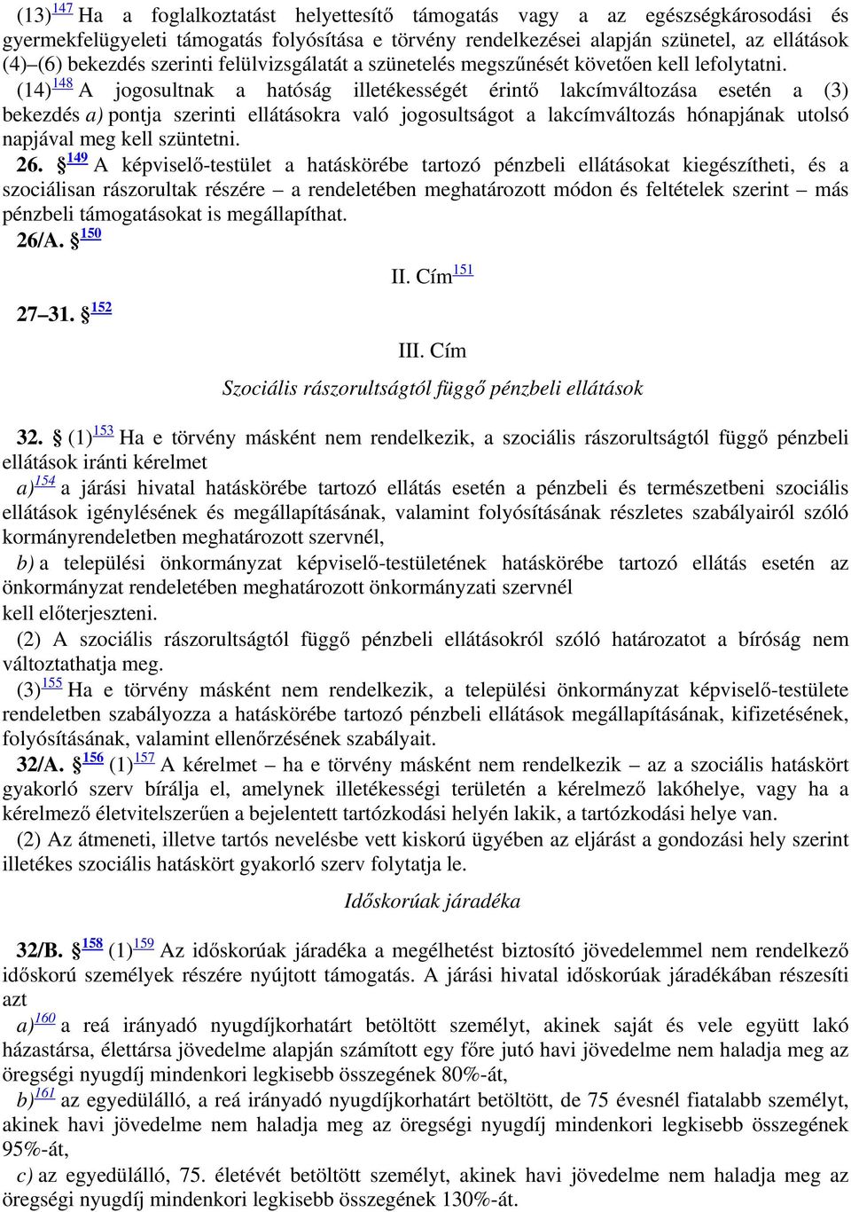 bekezdés szerinti felülvizsgálatát a szünetelés megszűnését követően kell lefolytatni.