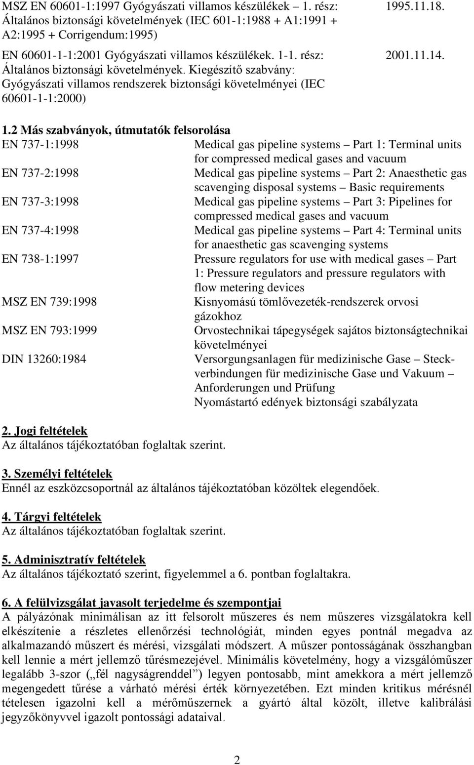 Kiegészítő szabvány: Gyógyászati villamos rendszerek biztonsági követelményei (IEC 60601-1-1:2000) 19