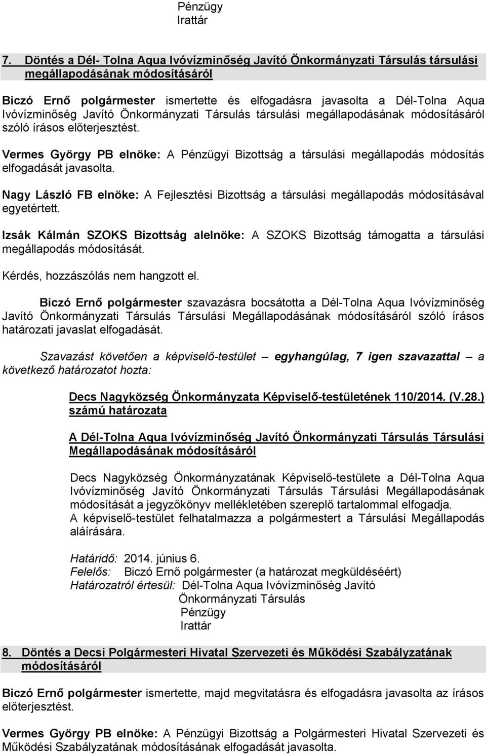 Ivóvízminőség Javító Önkormányzati Társulás társulási megállapodásának módosításáról szóló írásos előterjesztést.