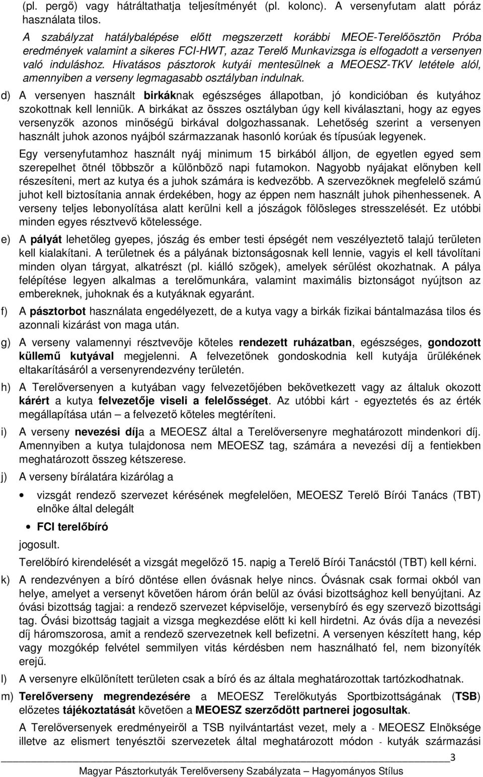 Hivatásos pásztorok kutyái mentesülnek a MEOESZ-TKV letétele alól, amennyiben a verseny legmagasabb osztályban indulnak.