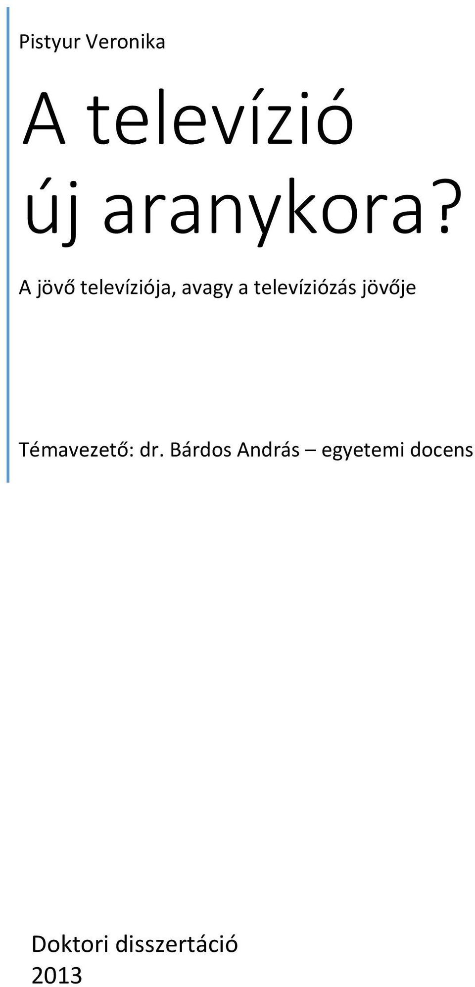 A jövő televíziója, avagy a televíziózás