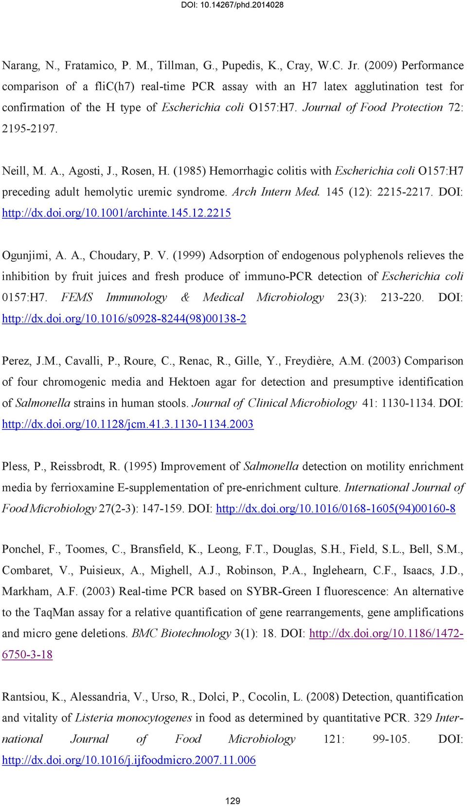 Journal of Food Protection 72: 2195-2197. Neill, M. A., Agosti, J., Rosen, H. (1985) Hemorrhagic colitis with Escherichia coli O157:H7 preceding adult hemolytic uremic syndrome. Arch Intern Med.