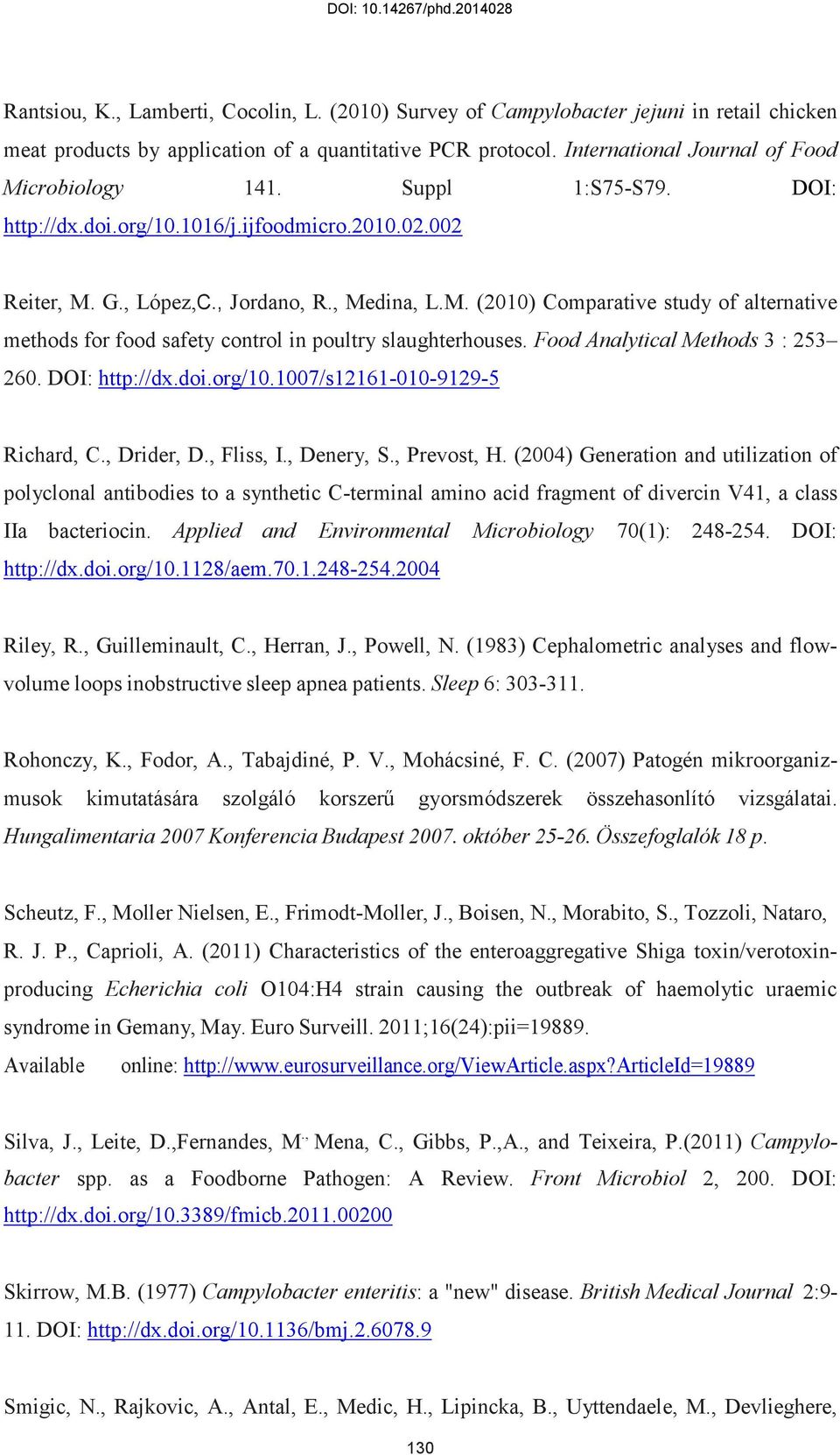 Food Analytical Methods 3 : 253 260. DOI: http://dx.doi.org/10.1007/s12161-010-9129-5 Richard, C., Drider, D., Fliss, I., Denery, S., Prevost, H.