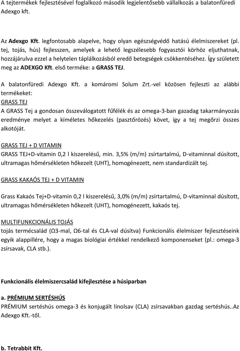 Így született meg az ADEXGO Kft. első terméke: a GRASS TEJ. A balatonfüredi Adexgo Kft. a komáromi Solum Zrt.