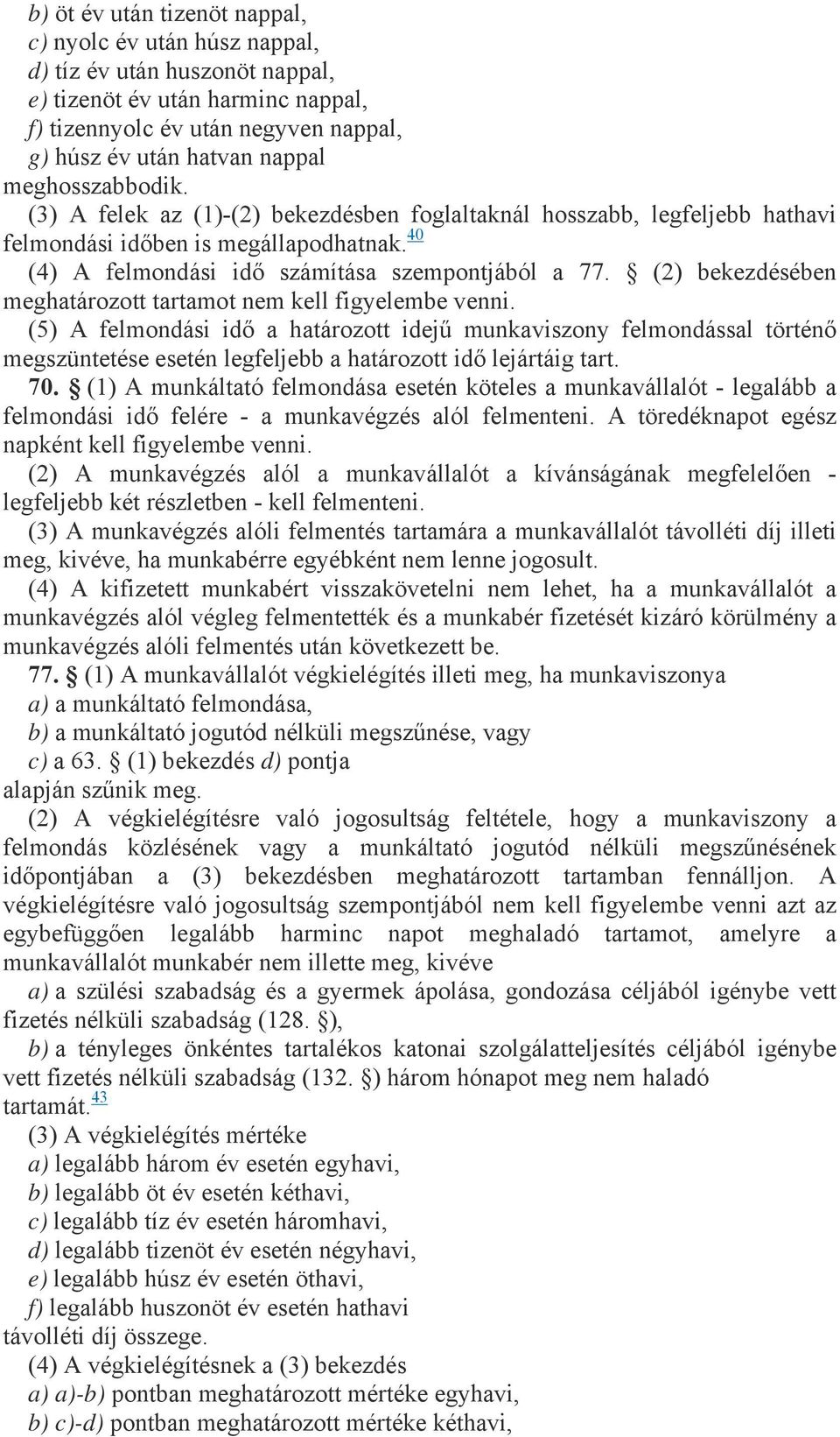 (2) bekezdésében meghatározott tartamot nem kell figyelembe venni.