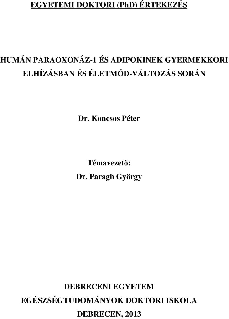 SORÁN Dr. Koncsos Péter Témavezető: Dr.