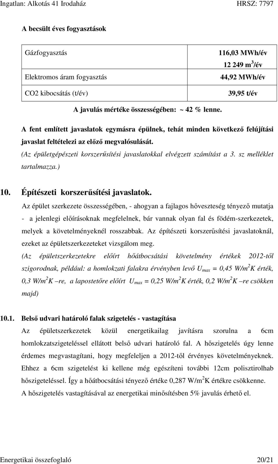 sz melléklet tartalmazza.) 10. Építészeti korszerűsítési javaslatok.