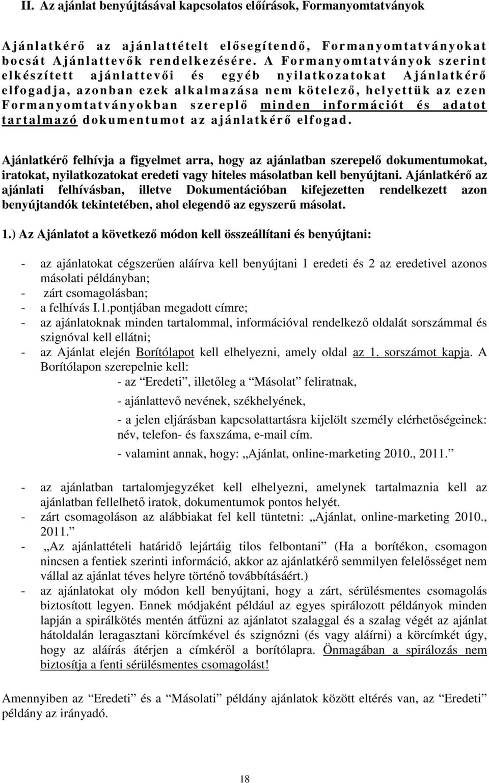 yomtatványokban s z e r eplı mi nden informá c i ót é s adatot t a r t alma z ó d okumentu mo t az a ján latkérı elfogad.