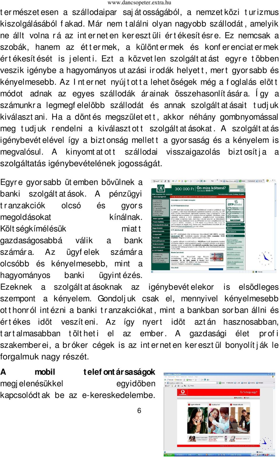 Ez nemcsak a szobák, hanem az ét t er mek, a különt er mek és konf er enciat er mek ér t ékesít ését is j elent i.