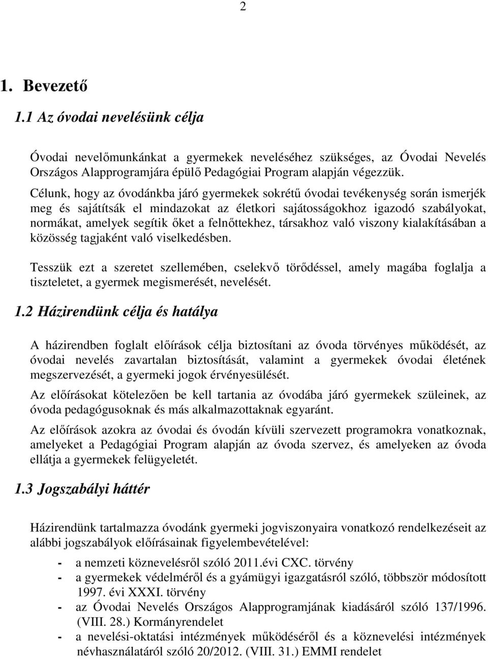 felnőttekhez, társakhoz való viszony kialakításában a közösség tagjaként való viselkedésben.