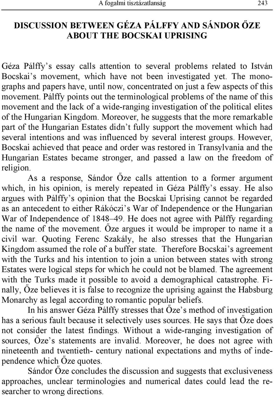 Pálffy points out the terminological problems of the name of this movement and the lack of a wide-ranging investigation of the political elites of the Hungarian Kingdom.