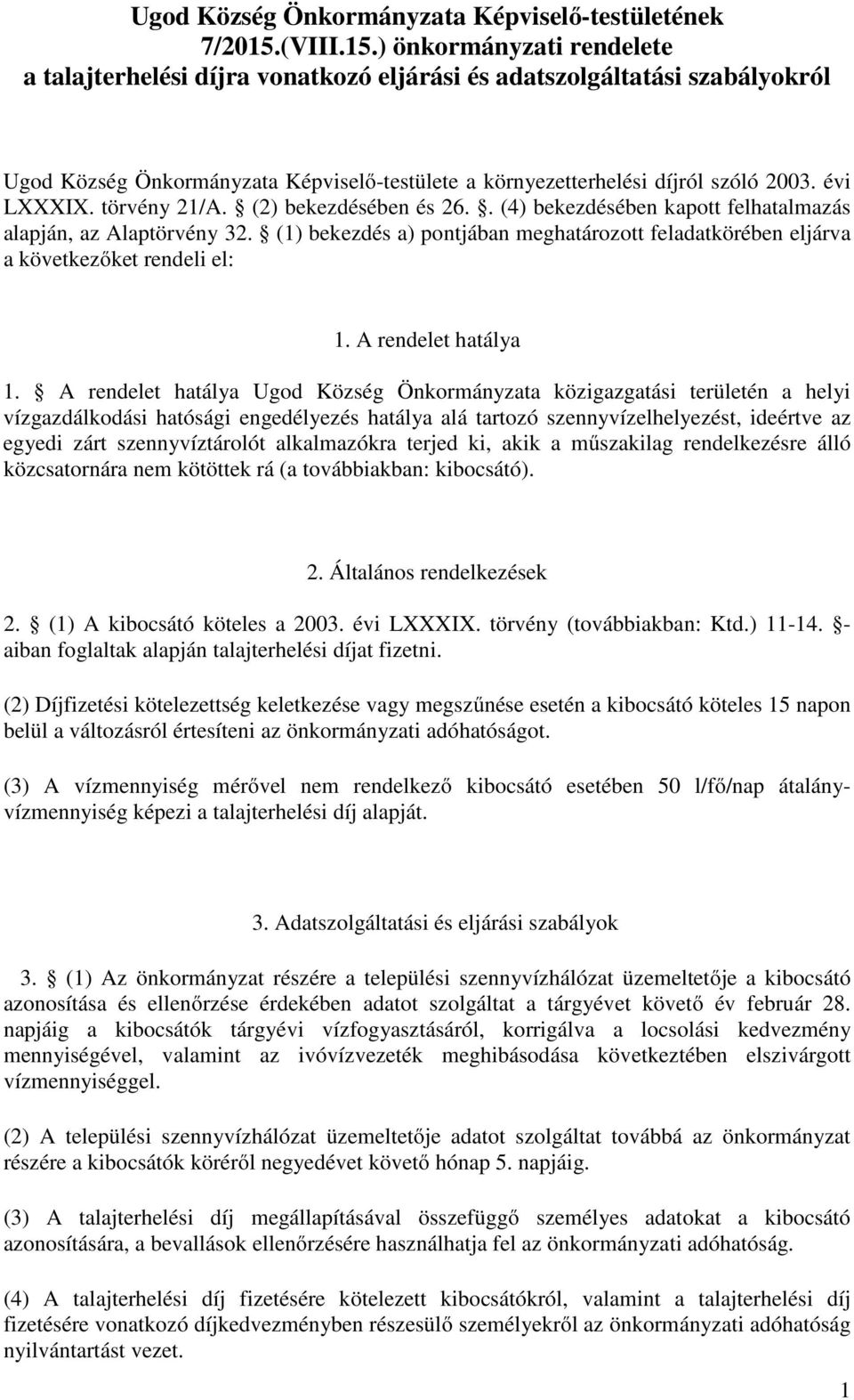 évi LXXXIX. törvény 21/A. (2) bekezdésében és 26.. (4) bekezdésében kapott felhatalmazás alapján, az Alaptörvény 32.