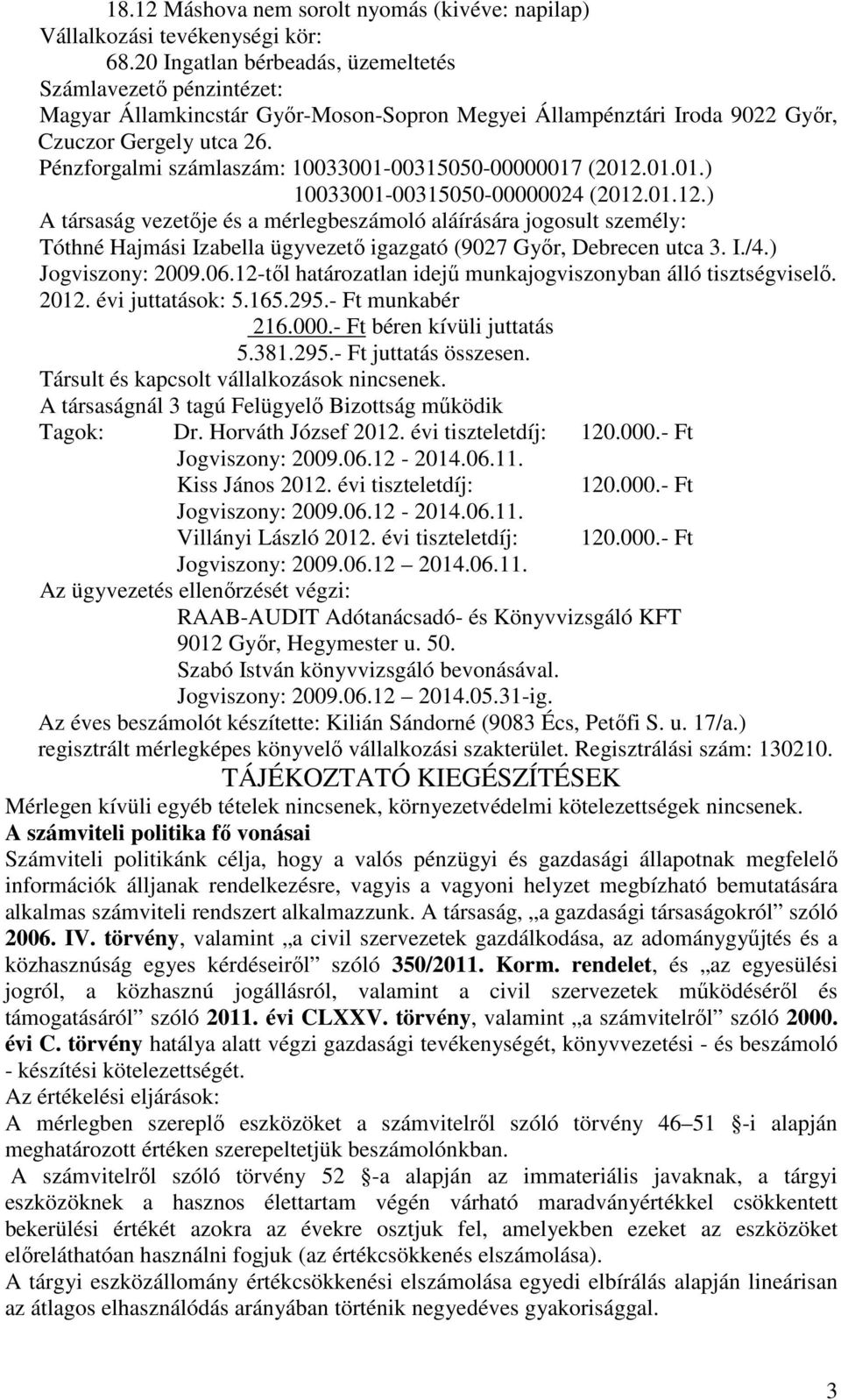 Pénzforgalmi számlaszám: 10033001-00315050-00000017 (2012.