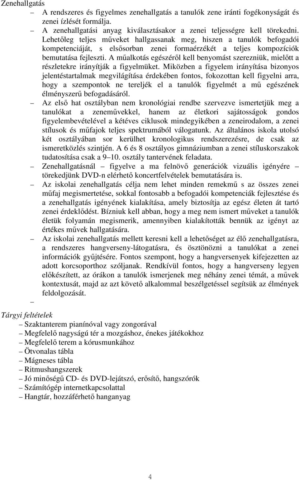 A műalkotás egészéről kell benyomást szerezniük, mielőtt a részletekre irányítják a figyelmüket.