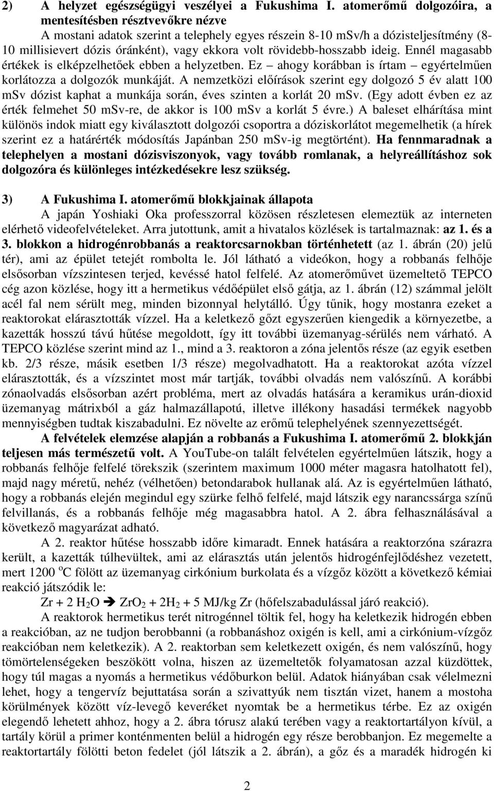 rövidebb-hosszabb ideig. Ennél magasabb értékek is elképzelhetıek ebben a helyzetben. Ez ahogy korábban is írtam egyértelmően korlátozza a dolgozók munkáját.