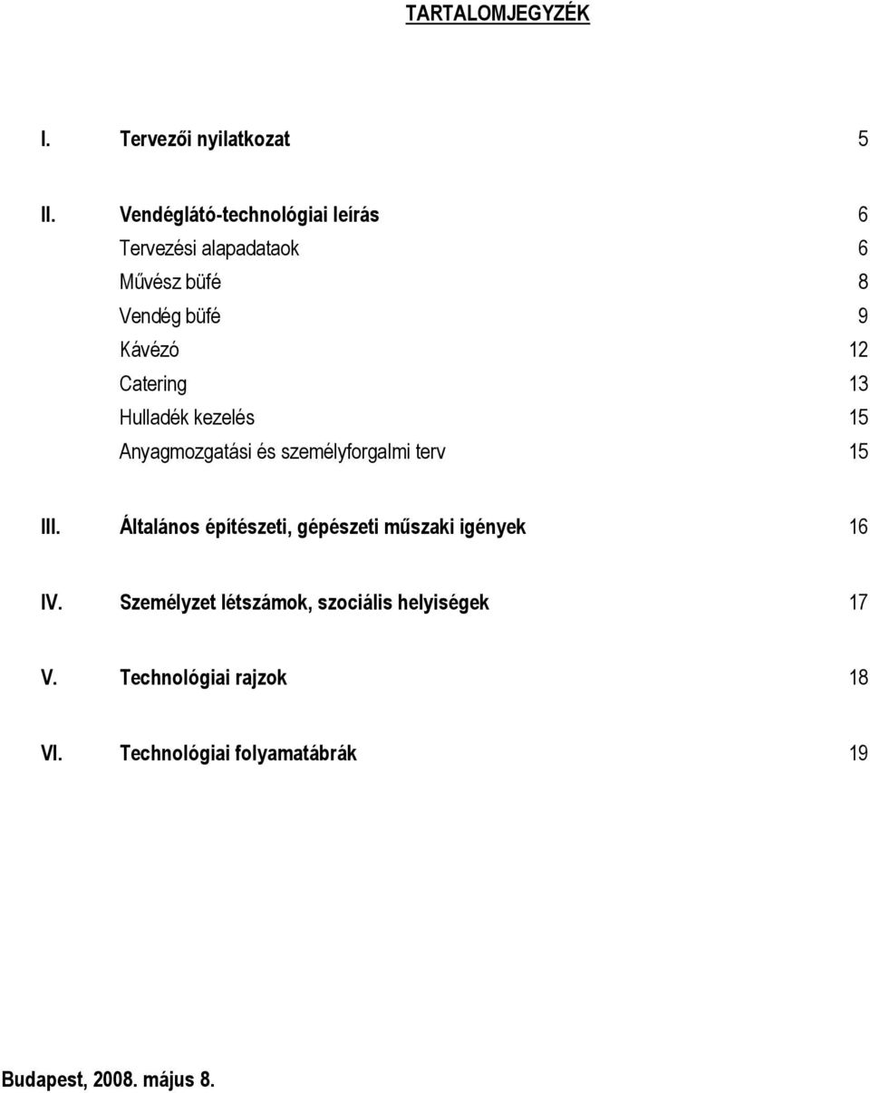 Catering 13 Hulladék kezelés 15 Anyagmozgatási és személyforgalmi terv 15 III.