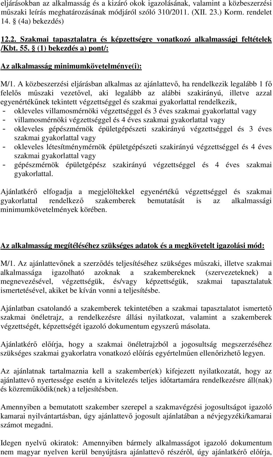 (1) bekezdés a) pont/: Az alkalmasság minimumkövetelménye(i): M/1.