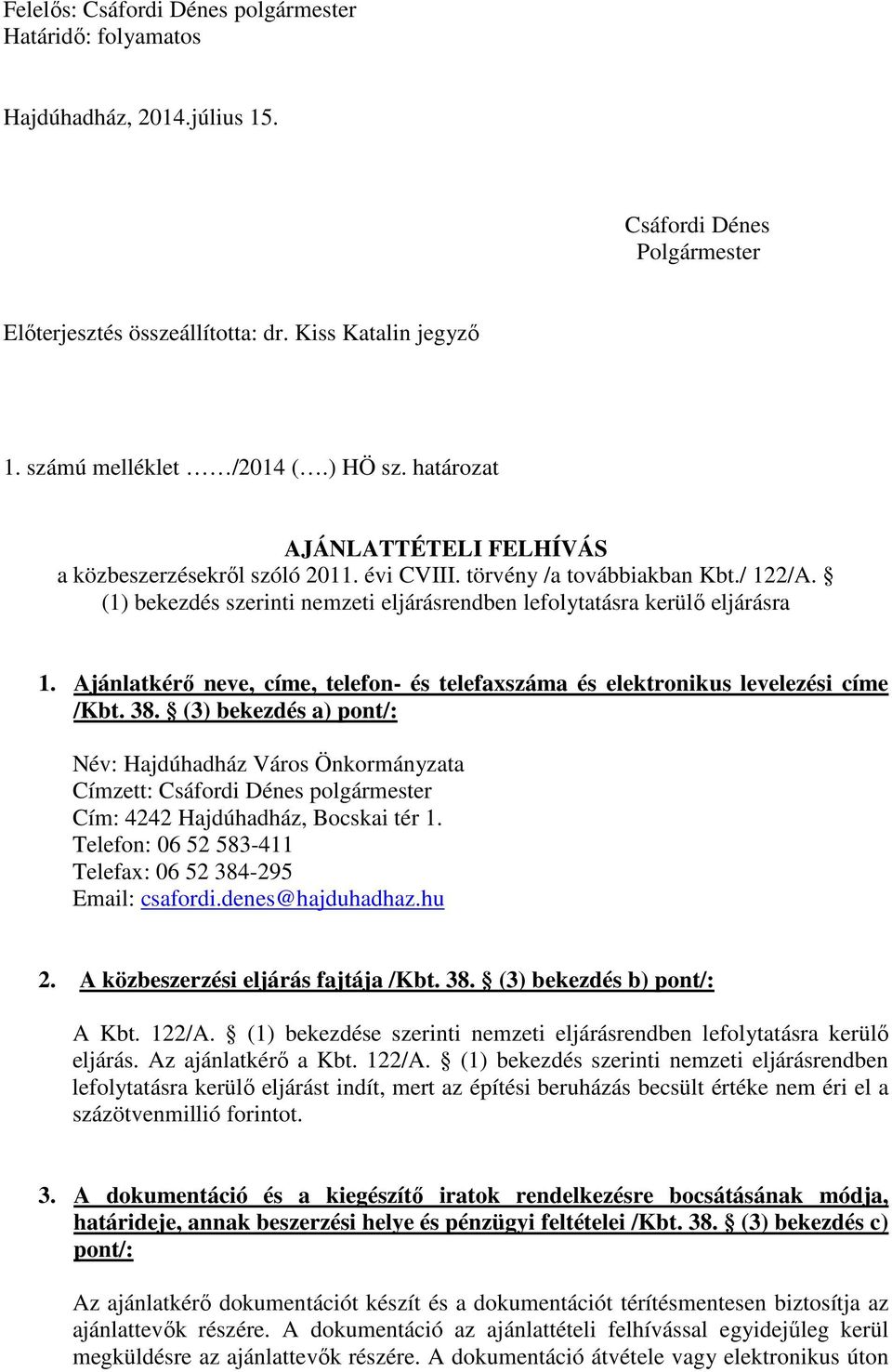 Ajánlatkérő neve, címe, telefon- és telefaxszáma és elektronikus levelezési címe /Kbt. 38.